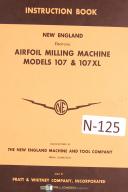 New England-Pratt & Whitney-New England, Whitney, Model 107 & 107XL Air Foil Milling Operations Manual-107-107XL-01